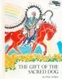 Cover of: The Gift of the Sacred Dog (Reading Rainbow Book) by Paul Goble, Paul Goble