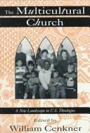 Cover of: The Multicultural Church: A New Landscape in U.S. Theologies