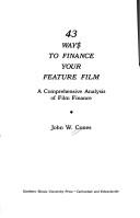 Cover of: 43 Ways to Finance Your Feature Film: A Comprehensive Analysis of Film Finance