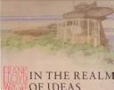 Cover of: Frank Lloyd Wright in the realm of ideas