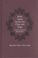 More opera scenes for class and stage by Mary Elaine Wallace, Mary Elaine Wallace-House, Robert Wallace