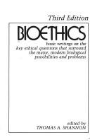 Cover of: Bioethics: basic writings on the key ethical questions that surround the major, modern biological possibilities and problems