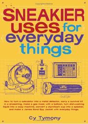 Sneakier uses for everyday things by Cy Tymony