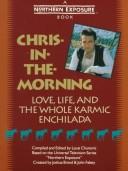 Cover of: Chris-In-The-Morning: Love, Life, and the Whole Karmic Enchilada