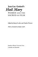 Cover of: Jean-Luc Godard's Hail Mary by edited by Maryel Locke and Charles Warren ; with a foreword by Stanley Cavell.