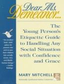 Cover of: Dear Ms. Demeanor: The Young Person's Etiquette Guide to Handling Any Social Situation With Confidence and Grace