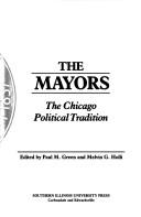 Cover of: The Mayors: the Chicago political tradition