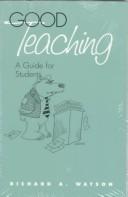 Cover of: Good teaching by Watson, Richard A.