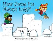 Cover of: How Come I'm Always Luigi? A FoxTrot Collection (Foxtrot Collection)