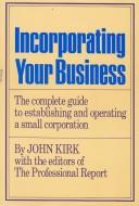 Cover of: Incorporating your business by John Kirk