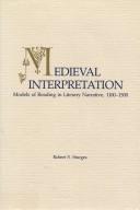 Cover of: Medieval interpretation: models of reading in literary narrative, 1100-1500