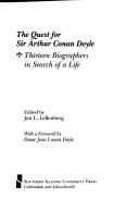 Cover of: The Quest for Sir Arthur Conan Doyle: thirteen biographers in search of a life