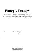 Cover of: Fancy's Image: Contexts, Settings, and Perspectives in Shakespeare and His Contemporaries