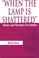 Cover of: When the lamp is shattered
