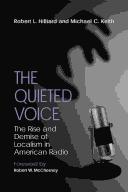 Cover of: The Quieted Voice: The Rise and Demise of Localism in American Radio