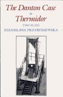 Cover of: The Danton case ; Thermidor by Stanisława Przybyszewska