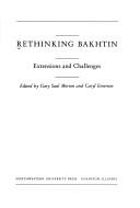 Cover of: Rethinking Bakhtin: Extensions and Challenges (Series in Russian Literature & Theory)