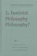 Cover of: Is Feminist Philosophy Philosophy? (SPEP)