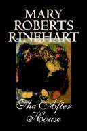 Cover of: The After House by Mary Roberts Rinehart, Mary Roberts Rinehart