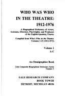 Cover of: Who was who in the theatre, 1912-1976: a biographical dictionary of actors, actresses, directors, playwrights, and producers of the English-speaking theatre