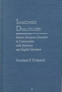 Cover of: Imagined dialogues: Eastern European literature in conversation with American and English literature