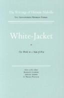 Cover of: White Jacket, or The World in a Man-of-War by Herman Melville
