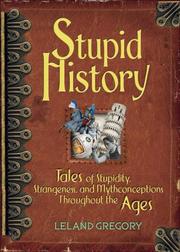 Cover of: Stupid History: Tales of Stupidity, Strangeness, and Mythconceptions Throughout the Ages