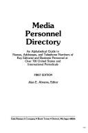 Cover of: Media personnel directory: an alphabetical guide to names, addresses, and telephone numbers of key editorial and business personnel at over 700 United States and international periodicals