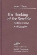 Cover of: The Thinking of the Sensible by Mauro Carbone