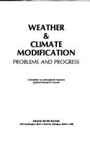 Cover of: Weather & climate modification: problems and progress