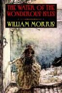 Cover of: The Water Of The Wondrous Isles by William Morris