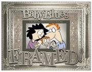 Cover of: Framed!: a Baby Blues Treasury