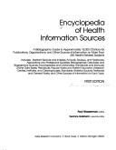 Cover of: Encyclopedia of health information sources: a bibliographic guide to approximately 13,000 citations for publications, organizations, and other sources of information on more than 450 health-related subjects ...