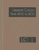 Cover of: Literature Criticism from 1400 to 1800: Criticism of the Works of 15th, 16th, 17th, and 18th Century Novelists, Poets, Poets, Playwrights, Philosophers, ... (Literature Criticism from 1400 to 1800)