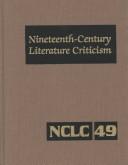 Cover of: Nineteenth-Century Literature Criticism, Vol. 49