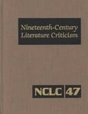 Cover of: Nineteenth-Century Literature Criticism, Vol. 47 by Marie Lazzari