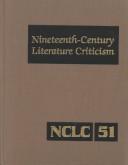 Cover of: Nineteenth-Century Literature Criticism, Vol. 51