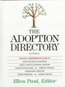 Cover of: The adoption directory: the most comprehensive guide to family-building options including state statutes on adoption, public and private adoption agencies, adoption exchanges, foreign requirements and adoption agencies, independent adoption services, foster parenting, and support groups