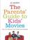 Cover of: The Parents' Guide to Kids' Movies