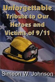 Cover of: Unforgettable Tribute to Our Heroes and Victims of 9/11 by Simeon Johnson