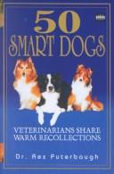 Cover of: 50 smart dogs: veterinarians share warm recollections