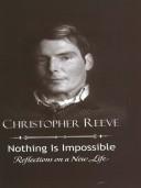 Cover of: Nothing Is Impossible by Christopher Reeve, Christopher Reeve