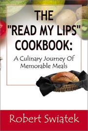 Cover of: The "Read My Lips" Cookbook: A Culinary Journey of Memorable Meals