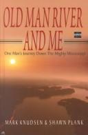 Cover of: Old Man River and Me by Mark A. Knudsen, Shawn Plank