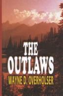 Cover of: The Outlaws by Wayne D. Overholser, Wayne D. Overholser