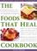 Cover of: The Foods That Heal Cookbook (Healthy Eating Library)