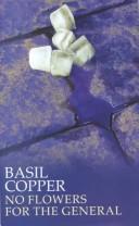 Cover of: No Flowers for the General | Basil Copper