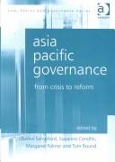 Cover of: Asia Pacific Governance: From Crisis to Reform (Law, Ethics and Governance)