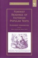 Cover of: Feminist readings of Victorian popular texts: divergent femininities