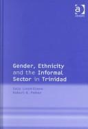 Cover of: Gender, Ethnicity and the Informal Sector in Trinidad